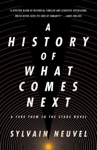 A History of What Comes Next: A Take Them to the Stars Novel