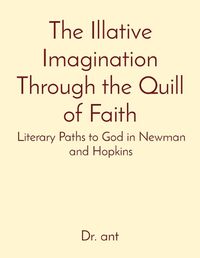 Cover image for The Illative Imagination Through the Quill of Faith