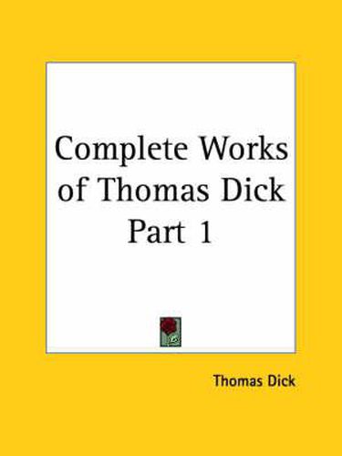 Cover image for Complete Works of Thomas Dick Vol. 1 (1856)