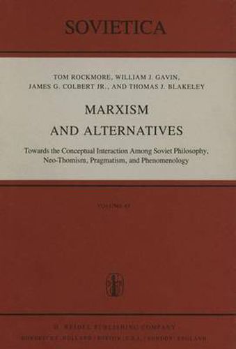 Cover image for Marxism and Alternatives: Towards the Conceptual Interaction Among Soviet Philosophy, Neo-Thomism, Pragmatism, and Phenomenology