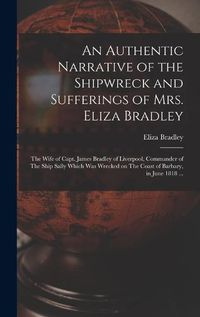 Cover image for An Authentic Narrative of the Shipwreck and Sufferings of Mrs. Eliza Bradley