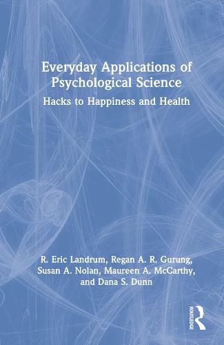 Everyday Applications of Psychological Science: Hacks to Happiness and Health