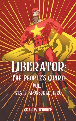 Cover image for Liberator: Vol. 1 State Sponsored Hero