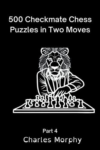 Cover image for 500 Checkmate Chess Puzzles in Two Moves, Part 4