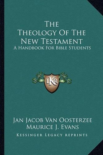 Cover image for The Theology of the New Testament: A Handbook for Bible Students