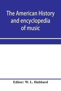 Cover image for The American history and encyclopedia of music; Musical Dictionary