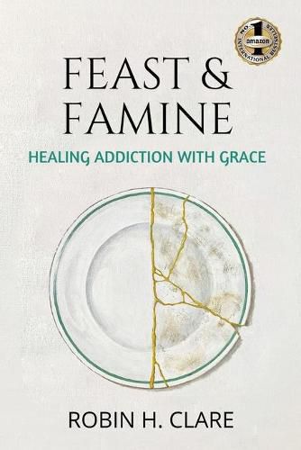 Cover image for Feast & Famine: Healing Addiction with Grace