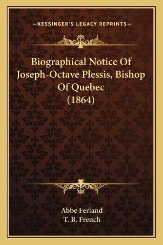 Biographical Notice of Joseph-Octave Plessis, Bishop of Quebec (1864)