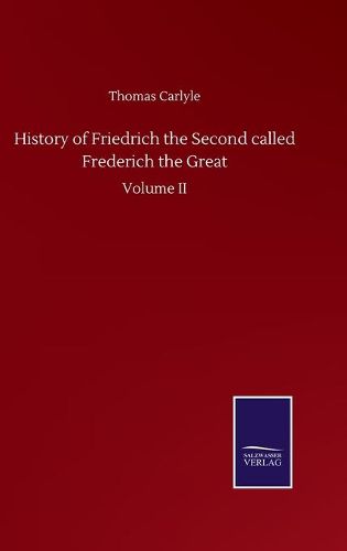 Cover image for History of Friedrich the Second called Frederich the Great