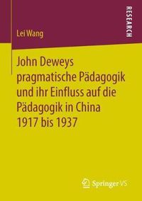 Cover image for John Deweys Pragmatische Padagogik Und Ihr Einfluss Auf Die Padagogik in China 1917 Bis 1937