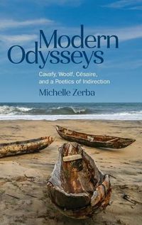 Cover image for Modern Odysseys: Cavafy, Woolf, Cesaire, and a Poetics of Indirection