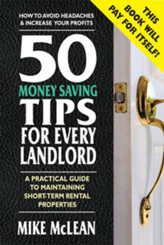 50 Money Saving Tips for Every Landlord: A Practical Guide to Maintaining Short-term Rental Properties