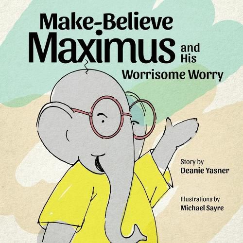 Cover image for Make-Believe Maximus and His Worrisome