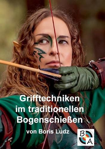 Cover image for Grifftechniken im traditionellen Bogenschiessen