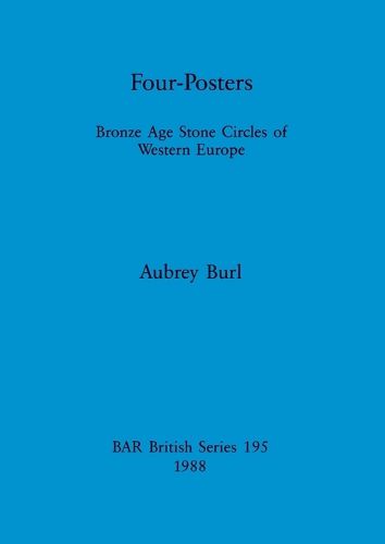 Cover image for Four Posters: Bronze Age Stone Circles of Western Europe