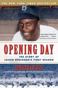 Cover image for Opening Day: The Story of Jackie Robinson's First Season