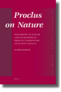 Cover image for Proclus on Nature: Philosophy of Nature and Its Methods in Proclus' Commentary on Plato's Timaeus