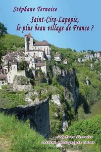 Cover image for Saint-Cirq-Lapopie, le plus beau village de France ?: Stephane Ternoise versant photographe lotois