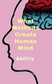 Cover image for What Methods Create Human Mind