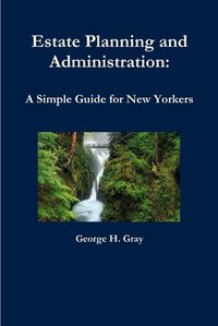 Cover image for Estate Planning and Administration: A Simple Guide for New Yorkers