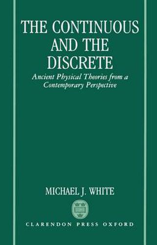 Cover image for The Continuous and the Discrete: Ancient Physical Theories from a Contemporary Perspective