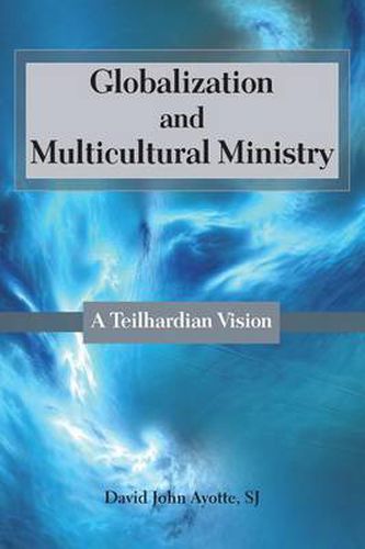 Cover image for Globalization and Multicultural Ministry: A Teilhardian Vision