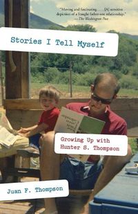 Cover image for Stories I Tell Myself: Growing Up with Hunter S. Thompson