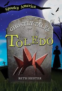 Cover image for The Ghostly Tales of Toledo