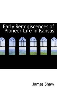 Cover image for Early Reminiscences of Pioneer Life in Kansas