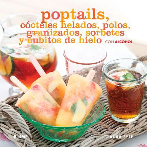 Cover image for Poptails Cocteles Helados, Polos, Granizados, Sorbetes y Cubitos de Hielo Con Alcohol