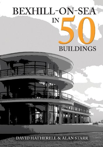 Cover image for Bexhill-on-Sea in 50 Buildings