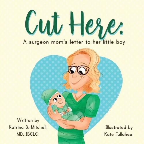 Cover image for Cut Here: A Surgeon Mom's Letter To Her Little Boy