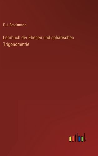Cover image for Lehrbuch der Ebenen und sphaerischen Trigonometrie