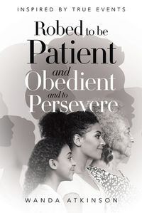 Cover image for Robed to Be Patient and Obedient and to Persevere