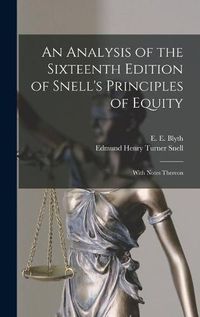 Cover image for An Analysis of the Sixteenth Edition of Snell's Principles of Equity: With Notes Thereon