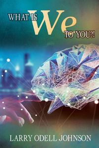 Cover image for What Is We To You?!