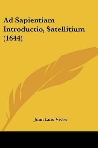 Cover image for Ad Sapientiam Introductio, Satellitium (1644)