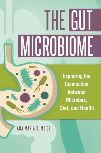 Cover image for The Gut Microbiome: Exploring the Connection between Microbes, Diet, and Health