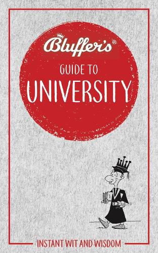 Bluffer's Guide to University: Instant Wit & Wisdom