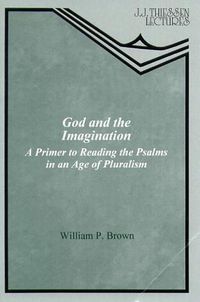 Cover image for God and the Imagination: A Primer to Reading the Psalms in an Age of Pluralism