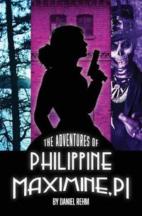 Cover image for The Adventures of Philippine Maximine, P.I.