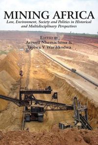 Cover image for Mining Africa: Law, Environment, Society and Politics in Historical and Multidisciplinary Perspectives