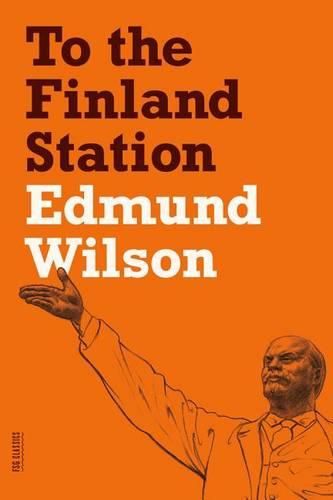 Cover image for To the Finland Station: A Study in the Acting and Writing of History