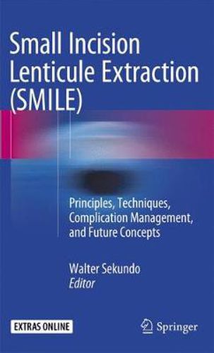 Cover image for Small Incision Lenticule Extraction (SMILE): Principles, Techniques, Complication Management, and Future Concepts