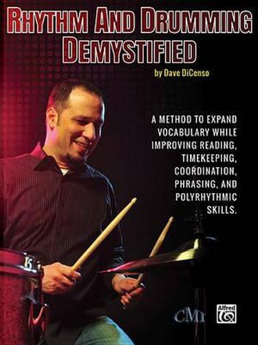 Cover image for Rhythm and Drumming Demystified: A Method to Expand Your Vocabulary While Improving Your Reading, Timekeeping, Coordination, Phrasing