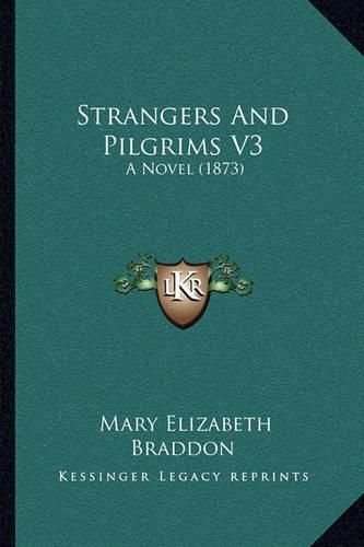 Cover image for Strangers and Pilgrims V3: A Novel (1873)