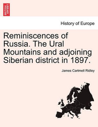 Cover image for Reminiscences of Russia. the Ural Mountains and Adjoining Siberian District in 1897.