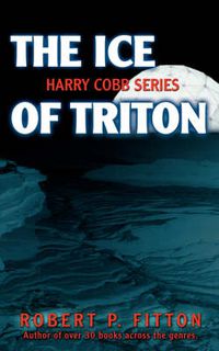 Cover image for The Ice of Triton: Harry Cobb Series