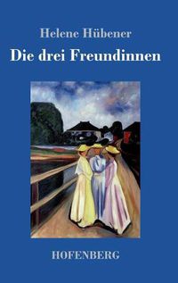 Cover image for Die drei Freundinnen