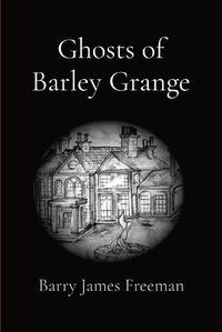 Cover image for Ghosts of Barley Grange